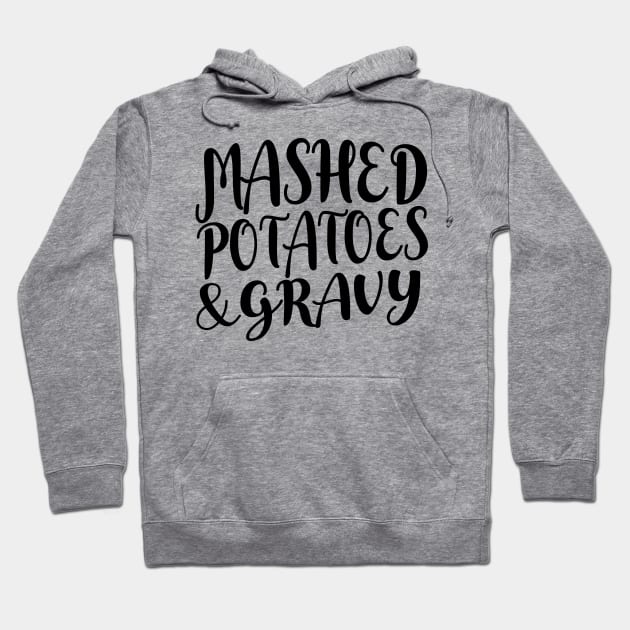 Mashed Potatoes and Gravy Thanksgiving & Christmas Food - Black Text Hoodie by bpcreate